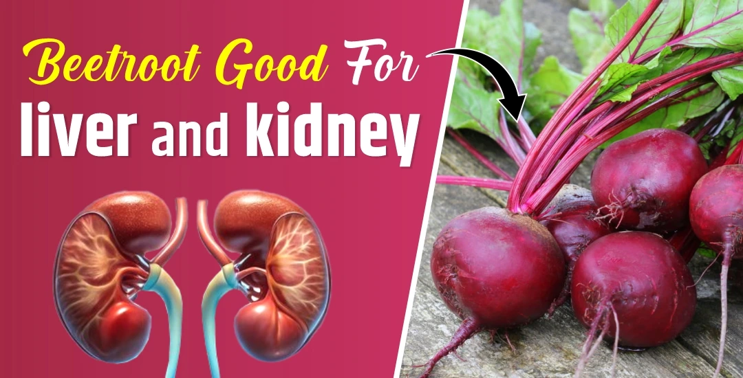 Is Beetroot Good for Liver and Kidney?
